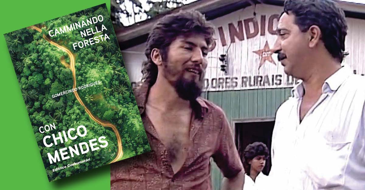 “Camminando nella foresta con Chico Mendes”: il 18 e 19 novembre la presentazione del libro con l’autore Gomercindo Rodrigues