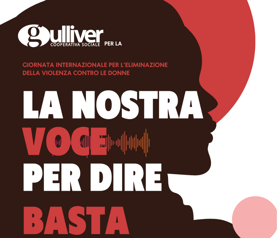 La nostra voce per dire basta | Gulliver per il 25 novembre